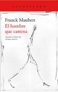 el hombre que camina-franck maubert-9788417346485 el hombre que camina-franck maubert-9788417346485