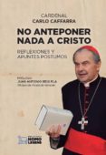 no anteponer nada a cristo: reflexiones y apuntes postumos-carlo caffarra-9788417407285 no anteponer nada a cristo: reflexiones y apuntes postumos-carlo caffarra-9788417407285