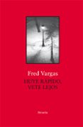 huye rapido, vete lejos-fred vargas-9788417454685 huye rapido, vete lejos-fred vargas-9788417454685