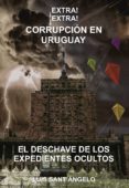 Descarga gratuita de libros fb2 ¡EXTRA! ¡EXTRA! CORRUPCIÓN EN URUGUAY 9788418186585 ePub FB2 (Spanish Edition)