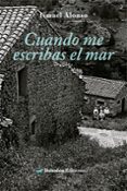 Descarga un libro en línea gratis CUANDO ME ESCRIBAS EL MAR en español de ISMAEL ALONSO ÁLVAREZ