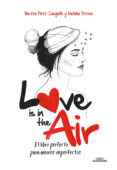 love is in the air: el libro perfecto para amores imperfectos-vanesa perez-sauquillo-9788420482385 love is in the air: el libro perfecto para amores imperfectos-vanesa perez-sauquillo-9788420482385