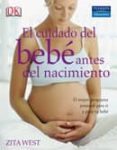 el cuidado del bebe antes del nacimiento: el mejor programa prena tal para ti y tu bebe-zita west-9788420552385 el cuidado del bebe antes del nacimiento: el mejor programa prena tal para ti y tu bebe-zita west-9788420552385