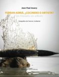ferran adria, ¿cocinero o artista?-jean-paul jouary-9788420609485 ferran adria, ¿cocinero o artista?-jean-paul jouary-9788420609485