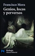 genios, locos y perversos: cerebro, enfermedad mental y diversida d humana-francisco mora-9788420662985 genios, locos y perversos: cerebro, enfermedad mental y diversida d humana-francisco mora-9788420662985