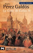 la corte de carlos iv-benito perez galdos-9788420672885 la corte de carlos iv-benito perez galdos-9788420672885