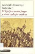 el quijote como juego y otros trabajos criticos-gonzalo torrente ballester-9788423335985 el quijote como juego y otros trabajos criticos-gonzalo torrente ballester-9788423335985