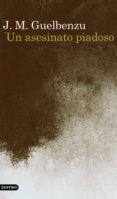 un asesinato piadoso (ebook)-j.m. guelbenzu-9788423351985 un asesinato piadoso (ebook)-j.m. guelbenzu-9788423351985