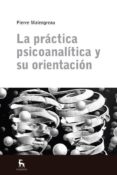 la practica psicoanalitica y su orientacion-pierre malengreau-9788424936785 la practica psicoanalitica y su orientacion-pierre malengreau-9788424936785
