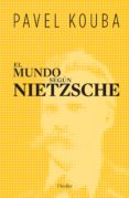 el mundo segun nietzsche-pavel kouba-9788425425585 el mundo segun nietzsche-pavel kouba-9788425425585