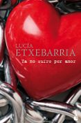 ya no sufro por amor-lucia etxebarria-9788427035485 ya no sufro por amor-lucia etxebarria-9788427035485