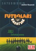 futbolari basatiak 4: juli defentsarik onena-joachim masannek-9788427130685 futbolari basatiak 4: juli defentsarik onena-joachim masannek-9788427130685