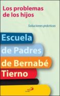 los problemas de los hijos: soluciones practicas-bernabe tierno-9788428526685 los problemas de los hijos: soluciones practicas-bernabe tierno-9788428526685