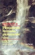 plenamente humano, plenamente vivo: una nueva vida a traves de un a nueva «vision»-john powell-9788429308785 plenamente humano, plenamente vivo: una nueva vida a traves de un a nueva «vision»-john powell-9788429308785