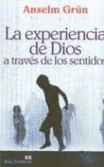 la experiencia de dios a traves de los sentidos-anselm grün-9788429318685 la experiencia de dios a traves de los sentidos-anselm grün-9788429318685