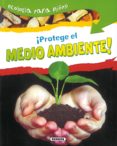 ¡protege el medio ambiente!-9788430526185 ¡protege el medio ambiente!-9788430526185
