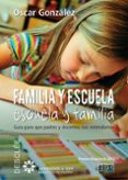 familia y escuela: escuela y familia: guia para padres y docentes nos entendamos-oscar gonzalez-9788433027085 familia y escuela: escuela y familia: guia para padres y docentes nos entendamos-oscar gonzalez-9788433027085