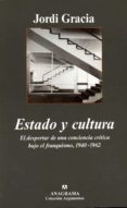 estado y cultura: el despertar de una conciencia critica-jordi gracia-9788433962485 estado y cultura: el despertar de una conciencia critica-jordi gracia-9788433962485