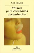 musica para corazones incendiados-a.m. homes-9788433969385 musica para corazones incendiados-a.m. homes-9788433969385
