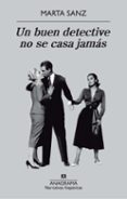 un buen detective no se casa jamas-marta sanz-9788433972385 un buen detective no se casa jamas-marta sanz-9788433972385