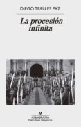 la procesion infinita-diego trelles paz-9788433998385 la procesion infinita-diego trelles paz-9788433998385