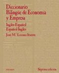 diccionario bilingüe de economia y empresa (ingles-español, españ l-ingles) (7ª ed.)-jose maria lozano irueste-9788436819885 diccionario bilingüe de economia y empresa (ingles-español, españ l-ingles) (7ª ed.)-jose maria lozano irueste-9788436819885