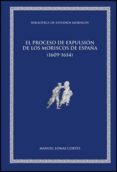 el proceso de expulsion de los moriscos de españa (1609-1614)-9788437083285 el proceso de expulsion de los moriscos de españa (1609-1614)-9788437083285