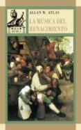 la musica del renacimiento: la musica en la europa occidental, 14 00-1600-allan w. atlas-9788446012085 la musica del renacimiento: la musica en la europa occidental, 14 00-1600-allan w. atlas-9788446012085