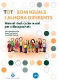tots som iguals i alhora diferents: manual d educacio sexual per a discapacitats-oliva mosteiro-9788447532285 tots som iguals i alhora diferents: manual d educacio sexual per a discapacitats-oliva mosteiro-9788447532285
