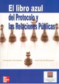 el libro azul del protocolo y las relaciones publicas-jose daniel barquero cabrero-fernando fernandez-9788448141585 el libro azul del protocolo y las relaciones publicas-jose daniel barquero cabrero-fernando fernandez-9788448141585