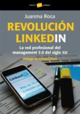 revolucion linkedin: la red profesional del management 2.0 del si glo xxi-juan manuel roca-9788449322785 revolucion linkedin: la red profesional del management 2.0 del si glo xxi-juan manuel roca-9788449322785