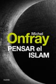 pensar el islam-michel onfray-9788449332685 pensar el islam-michel onfray-9788449332685