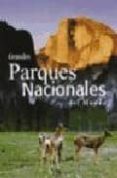 grandes parques nacionales del mundo-angela s. ildos-giorgio bardelli-9788466211185 grandes parques nacionales del mundo-angela s. ildos-giorgio bardelli-9788466211185