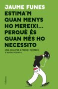 estima'm quan menys ho mereixi... perquè és quan més ho necessito (ebook)-jaume funes-9788466423885 estima'm quan menys ho mereixi... perquè és quan més ho necessito (ebook)-jaume funes-9788466423885