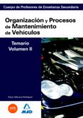 cuerpo de profesores de enseñanza secundaria: organizacion y proc esos de mantenimiento de vehiculos: temario: volumen ii-9788466581585 cuerpo de profesores de enseñanza secundaria: organizacion y proc esos de mantenimiento de vehiculos: temario: volumen ii-9788466581585
