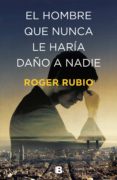 el hombre que nunca le haría daño a nadie (ebook)-roger rubio-9788466665285 el hombre que nunca le haría daño a nadie (ebook)-roger rubio-9788466665285