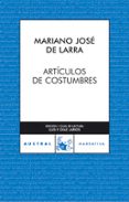 articulos de costumbres-mariano jose de larra-9788467021585 articulos de costumbres-mariano jose de larra-9788467021585
