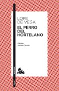 el perro del hortelano-felix lope de vega y carpio-9788467034585 el perro del hortelano-felix lope de vega y carpio-9788467034585