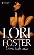 demasiado cerca (ebook)-lori foster-9788468731285 demasiado cerca (ebook)-lori foster-9788468731285