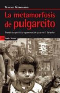 la metamorfosis de pulgarcito: transicion politica y proceso de p az en el salvador-manuel montobbio-9788474263985 la metamorfosis de pulgarcito: transicion politica y proceso de p az en el salvador manuel montobbio 9788474263985