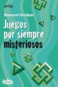 juegos por siempre misteriosos-raymond m. smullyan-9788474323085 juegos por siempre misteriosos-raymond m. smullyan-9788474323085