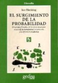 el surgimiento de la probabilidad: un estudio filosofico de las i deas tempranas acerca de la probabilidad, la inducción y la inferencia-ian hacking-9788474325485 el surgimiento de la probabilidad: un estudio filosofico de las i deas tempranas acerca de la probabilidad, la inducción y la inferencia-ian hacking-9788474325485