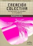 creacion colectiva: en internet el creador es el publico (en inte rnet el creador es el publico)-david casacuberta-9788474329285 creacion colectiva: en internet el creador es el publico (en inte rnet el creador es el publico)-david casacuberta-9788474329285