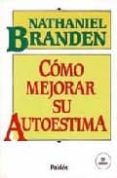 como mejorar su autoestima-nathaniel branden-9788475094885 como mejorar su autoestima-nathaniel branden-9788475094885