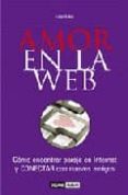 amor en la web: como encontrar pareja en internet y conectar con nuevos amigos-lola rubio-9788475563985 amor en la web: como encontrar pareja en internet y conectar con nuevos amigos-lola rubio-9788475563985