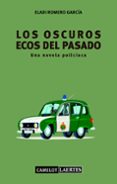 los oscuros ecos del pasado-eladi romero garcia-9788475847085 los oscuros ecos del pasado-eladi romero garcia-9788475847085