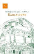 radiacions-julia de jodar-enric juliana-9788475882185 radiacions-julia de jodar-enric juliana-9788475882185