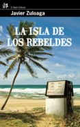 la isla de los rebeldes-javier zuloaga-9788476698785 la isla de los rebeldes-javier zuloaga-9788476698785