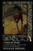 trilogia del abismo: los botes del glen carrig; la casa en el con fin de la tierra; los piratas fantasmas-william h. hodgson-9788477025085 trilogia del abismo: los botes del glen carrig; la casa en el con fin de la tierra; los piratas fantasmas-william h. hodgson-9788477025085