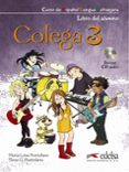 colega 3 (libro del alumno + cuaderno de ejercicios + cd)-maria luisa hortelano-elena g. hortelano-9788477117285 colega 3 (libro del alumno + cuaderno de ejercicios + cd)-maria luisa hortelano-elena g. hortelano-9788477117285